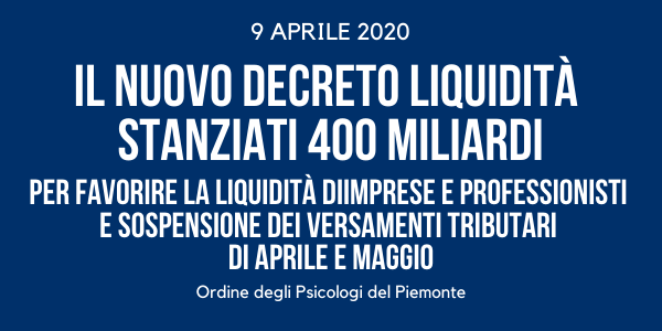 Il nuovo Decreto Liquidità. Stanziati 400 miliardi per favorire la liquidità di imprese e professionisti e sospensione dei versamenti tributari di aprile e maggio